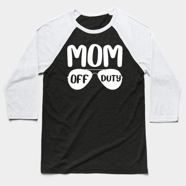 Mom Off Duty Baseball T-Shirt by Jet Set Mama Tee